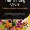 The Thriving Cycle: A Nutritional Guide to Hormonal Health