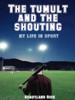 The Tumult and the Shouting: My Life in Sport