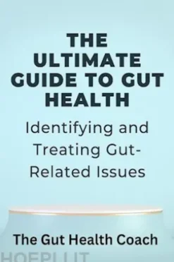 The Ultimate Guide to Gut Health