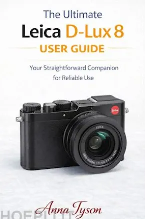 The ultimate Leica D-Lux 8User guide