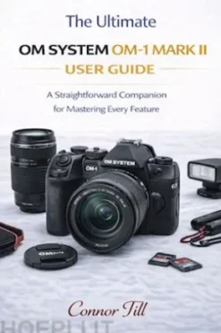 The ultimateOm System Om-1 Mark IIUser Guide