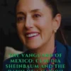 The vanguard of mexico: claudia sheinbaum and the dawn of a nation