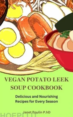 The Vegan Potato Leek Soup Cookbook