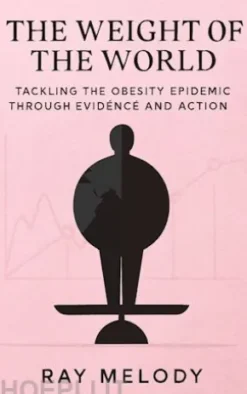 The Weight of the World: Tackling the Obesity Epidemic through Evidence and Action