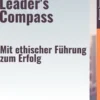 The Wise Leader's Compass – Mit ethischer Führung zum Erfolg