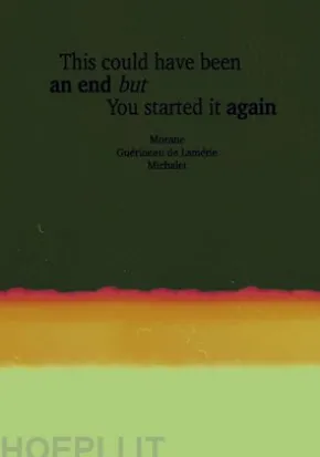 This Could Have Been An End But You Started It Again