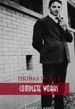 Thomas Wolfe: Complete Works