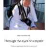 Through the eyes of a mystic