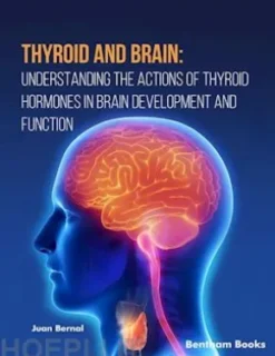 Thyroid and Brain Understanding the Actions of Thyroid Hormones in Brain Development and Function
