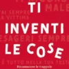 Ti inventi le cose