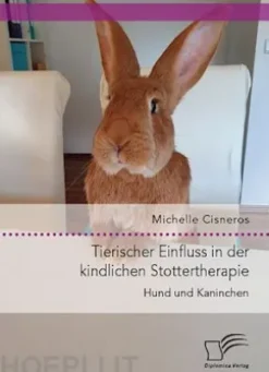 Tierischer Einfluss in der kindlichen Stottertherapie. Hund und Kaninchen.