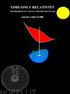 TIME-ONLY RELATIVITY. The Hypothesis of a Universe with Only One Present