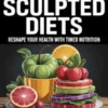 Time-Sculpted Diets