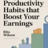 Tiny Productivity Habits That Boost Your Earnings