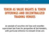 Token as value rights & Token offerings and decentralized trading venues