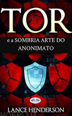 Tor E A Sombria Arte Do Anonimato