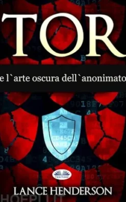 Tor E L'Arte Oscura Dell'Anonimato