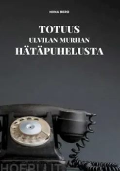 Totuus Ulvilan murhan hätäpuhelusta