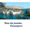 Tour du monde, Calanques