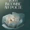 Tout incombe au poète