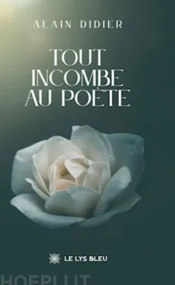 Tout incombe au poète