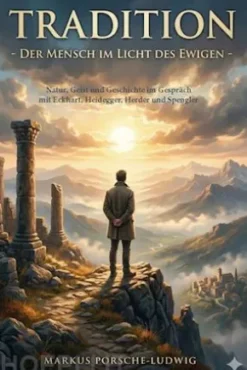 Tradition - Der Mensch im Licht des Ewigen -