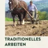 Traditionelles Arbeiten mit Pferden