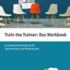 Train the Trainer: Das Workbook