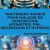 Traitement Avancé pour Maladie de Huntington: Apométrie, PNL, Régression et Hypnose