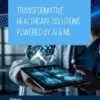Transformative Healthcare Solutions Powered by AI & ML