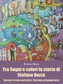 Tra Sogni e colori la storia di Stefano Rezza Between Dreams and Colors: The Story of Stefano Rezza