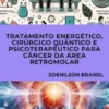Tratamento Energético, Cirúrgico Quântico e Psicoterapêutico para Câncer da Área Retromolar