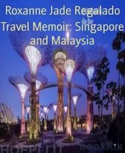 Travel Memoir: Singapore and Malaysia