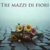 Tre mazzi di fiori