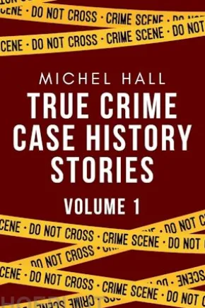 True Crime Case History Stories Volume One