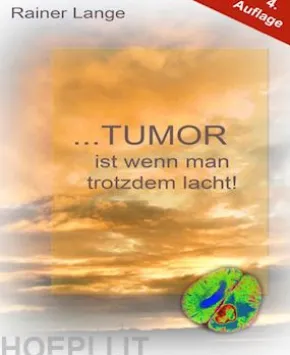 Tumor ist wenn man trotzdem lacht!