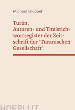 Turán. Autoren- und Titelstichwortregister der Zeitschrift der "Turanischen Gesellschaft"