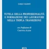 Tutela della professionalità e formazione dei lavoratori nella tripla transizione