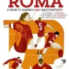 Tutto quello che avresti voluto sapere sulla Roma e non ti hanno mai raccontato