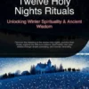Twelve Holy Nights Rituals: Unlocking Winter Spirituality & Ancient Wisdom
