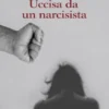 Uccisa da un narcisista