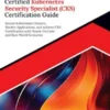 Ultimate Certified Kubernetes Security Specialist (CKS) Certification Guide