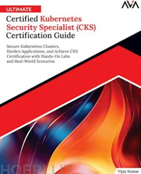 Ultimate Certified Kubernetes Security Specialist (CKS) Certification Guide