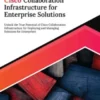 Ultimate Cisco Collaboration Infrastructure for Enterprise Solutions: Unlock the True Potential of Cisco Collaboration Infrastructure for Deploying and Managing Solutions for Enterprises