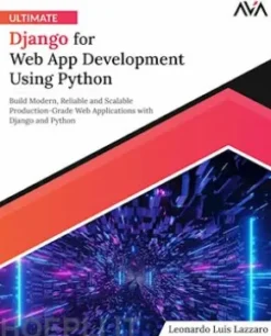 Ultimate Django for Web App Development Using Python