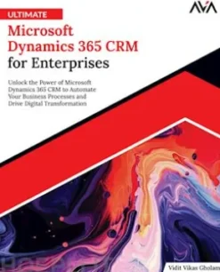 Ultimate Microsoft Dynamics 365 CRM for Enterprises
