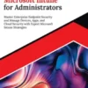 Ultimate Microsoft Intune for Administrators: Master Enterprise Endpoint Security and Manage Devices, Apps, and Cloud Security with Expert Microsoft Intune Strategies