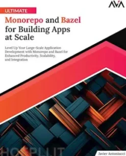 Ultimate Monorepo and Bazel for Building Apps at Scale