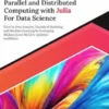 Ultimate Parallel and Distributed Computing with Julia For Data Science
