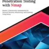 Ultimate Penetration Testing with Nmap: Master Cybersecurity Assessments for Network Security, Monitoring, and Scanning Using Nmap